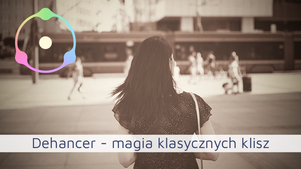 Dehancer – magia klasycznych klisz