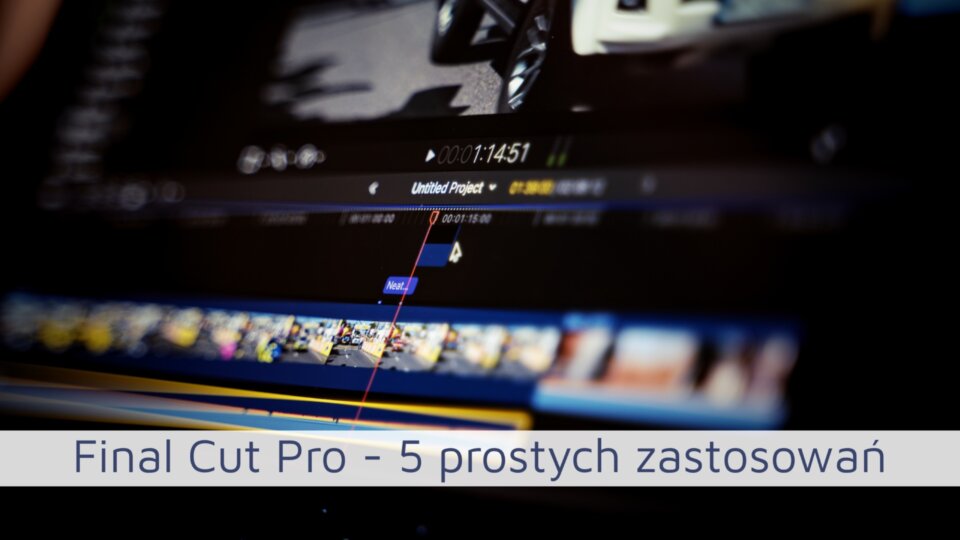 Final Cut Pro – 5 prostych zastosowań