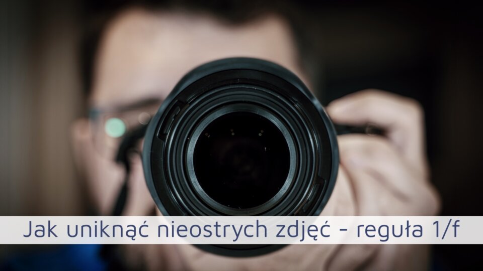 Reguła 1/f: Prosty Sposób na Ostre Zdjęcia